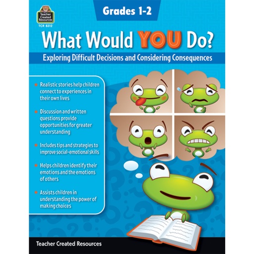 [8312 TCR] What Would YOU Do?: Exploring Difficult Decisions & Considering Consequences GR 1-2