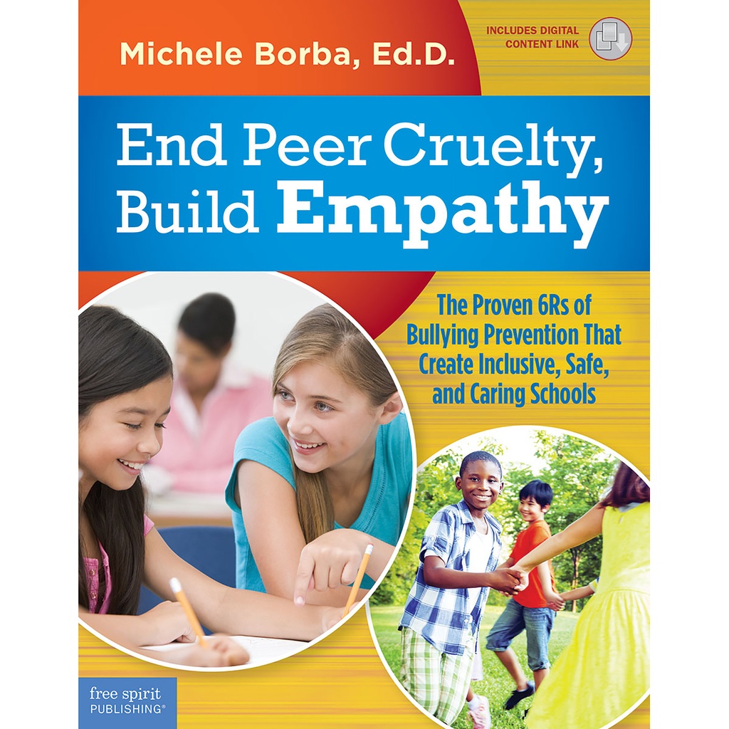 End Peer Cruelty, Build Empathy: The Proven 6Rs of Bullying Prevention That Create Inclusive, Safe, and Caring Schools