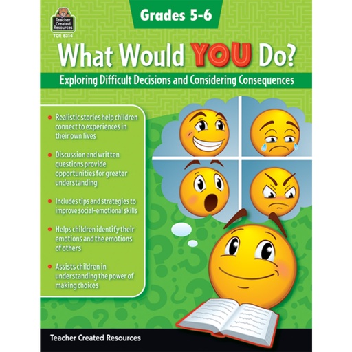 [8314 TCR] What Would YOU Do?: Exploring Difficult Decisions & Considering Consequences GR 5-6