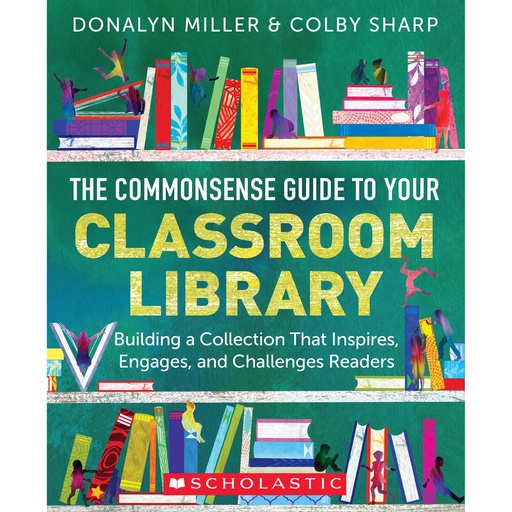 [731403 SC] The Commonsense Guide to Classroom Libraries
